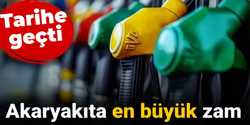 Akaryakıta Şok Zam! Benzin ve Motorin Fiyatları Tarihi Zirvede