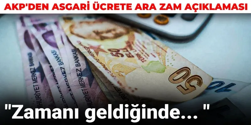 Asgari Ücrete Ara Zam: AKP'den Kritik Açıklama! Ne Zaman?