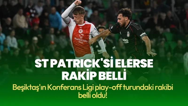 Beşiktaş'ın Rakibi Belli Oldu! Konferans Ligi'nde Kimle Karşılaşacak?