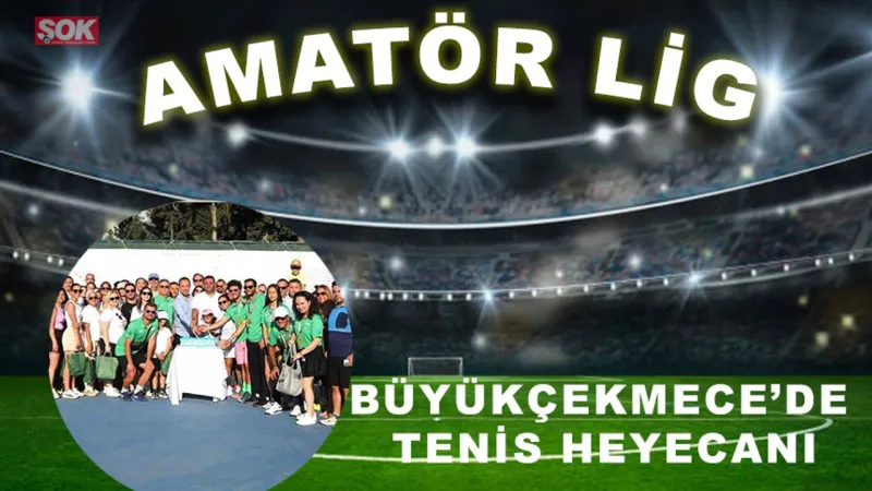 Büyükçekmece Tenis Turnuvası Başladı! Şampiyon Kim Olacak?