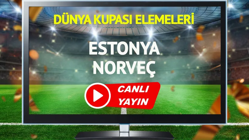 CANLI YAYIN | Estonya Norveç Maçı