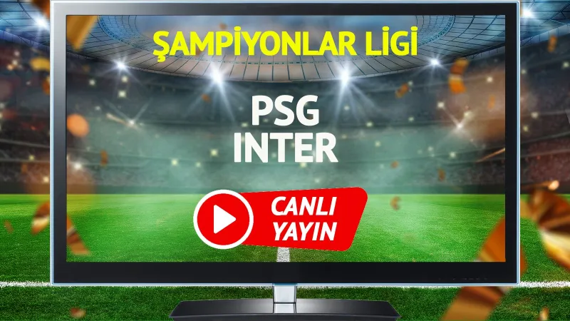 PSG Inter Maçı CANLI: Şampiyonlar Ligi'nde Dev Final Heyecanı!
