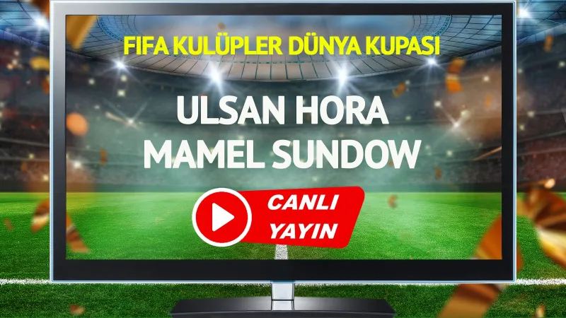 Ulsan Hora Mamel Sundow CANLI! Şifresiz İzle, Saat Kaçta?