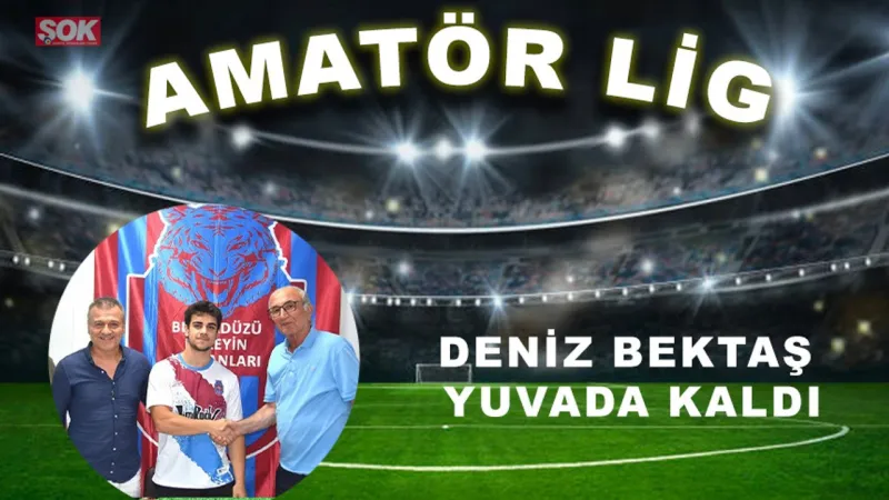 Deniz Bektaş yuvada kaldı