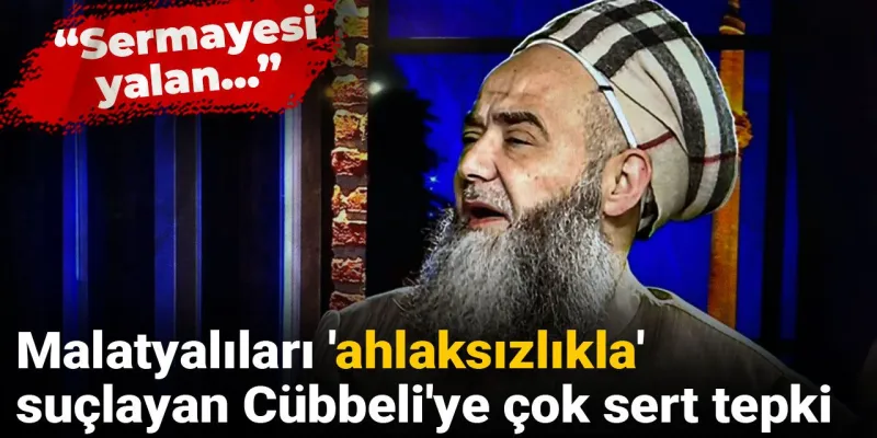 Malatyalıları 'ahlaksızlıkla' suçlayan Cübbeli'ye çok sert tepki: Sermayesi yalan...