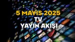 TV'de Bugün Ne Var? 5 Mayıs 2025 Yayın Akışı Şaşırttı!