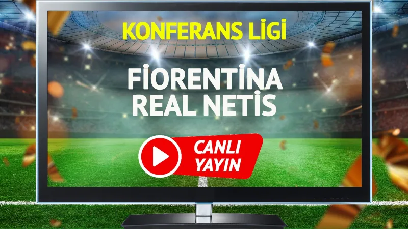Fiorentina Real Betis Maçı CANLI! Şifresiz İzle, Saat Kaçta?