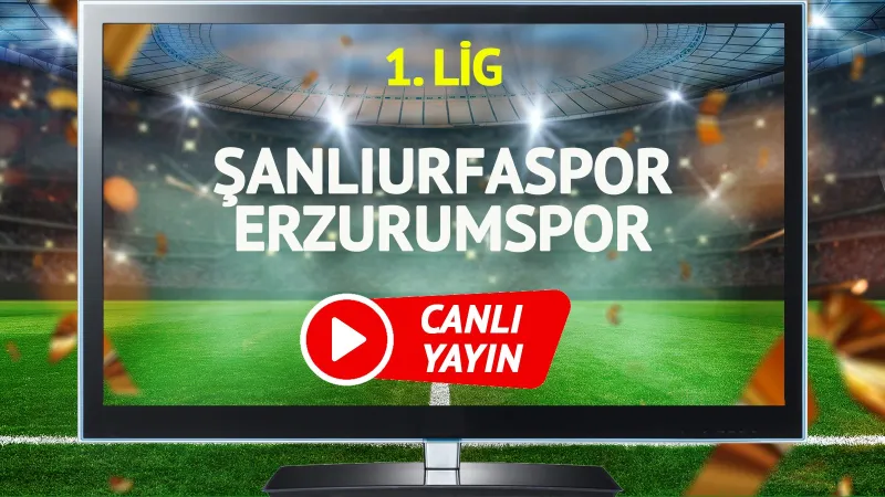 Şanlıurfaspor Erzurumspor Maçı CANLI: Kaç Kaç? Şifresiz İzle!