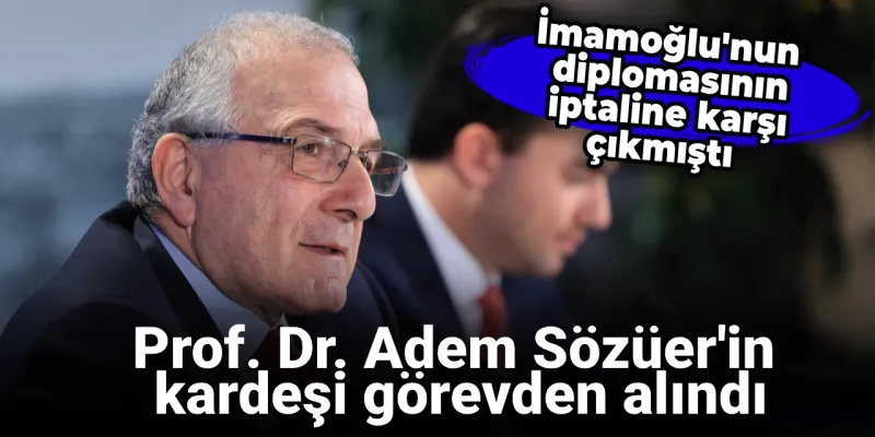 İmamoğlu'na Destek Verdi, Kardeşi Görevden Alındı! Şok Gelişme