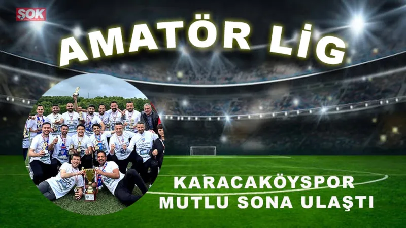 Karacaköyspor Şampiyon! Yıllar Sonra Gelen Büyük Başarı