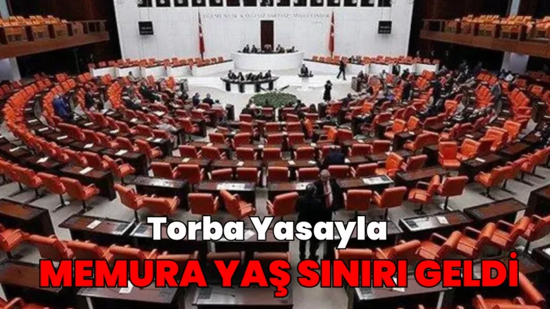Torba Yasa Şoku! Memurlukta Yaş Sınırı mı Geldi? İşte Detaylar!
