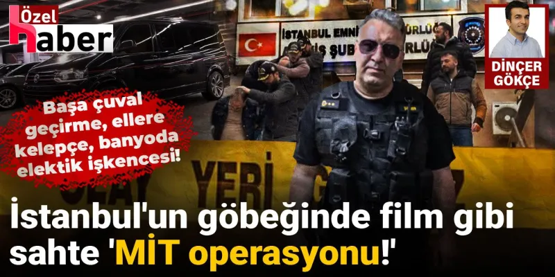 Sahte MİT Operasyonu Kabusu! Elektrik Şokuyla İşkence!